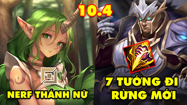 TOP 7 thay đổi quan trọng trong LMHT 10.4: Nerf 2 thánh nữ Sona và Soraka, 7 tướng đi rừng mới