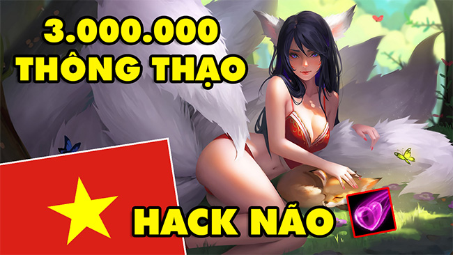 LMHT: Mê mẩn với Ahri 3 triệu thông thạo Việt Nam – Hôn gió siêu hack não