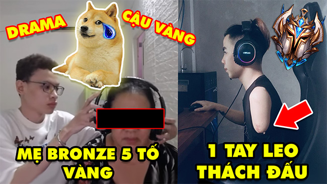 Update LMHT: Mẹ Bronze 5 lên livestream tố Cậu Vàng đuổi con mình, Game thủ Việt 1 tay leo Thách Đấu