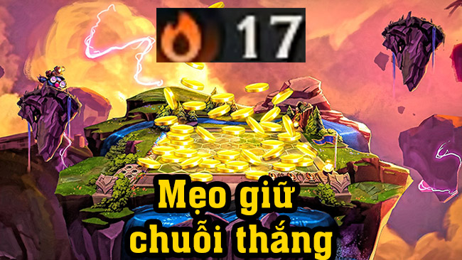 Đấu Trường Chân Lý : Mẹo để luôn giữ chuỗi thắng giai đoạn đầu game