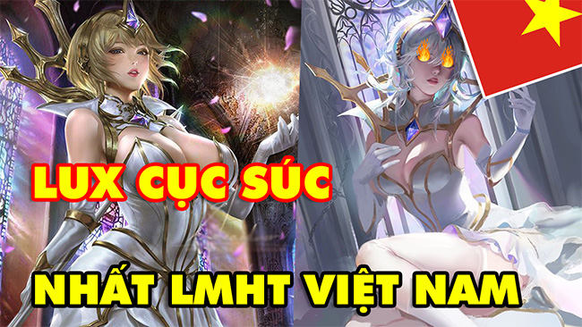 Mãn nhãn với Lux phong cách hổ báo CỤC SÚC nhất LMHT Việt Nam