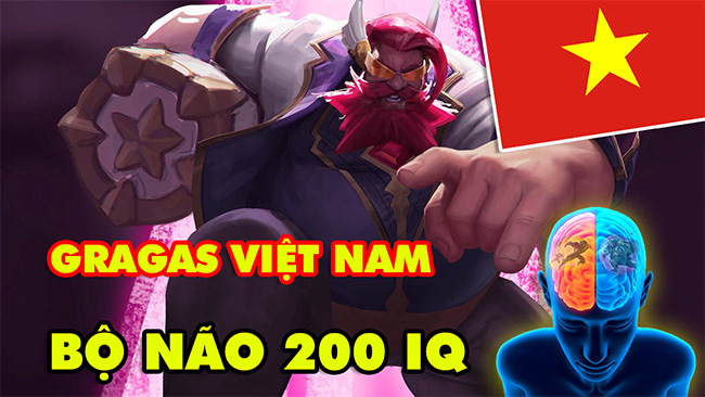 LMHT: Khi game thủ Việt Nam sử dụng bộ não 200 IQ để chơi GRAGAS sẽ như thế nào?