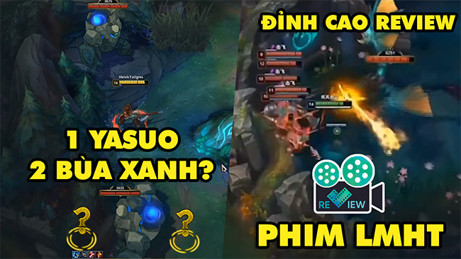 TOP khoảnh khắc điên rồ nhất LMHT #76: 1 Yasuo 2 con Bùa Xanh – Đỉnh cao review phim Liên Minh