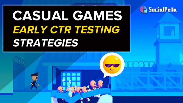 Chiến lược CTR test hiệu quả cho dòng game Casual [HOT]