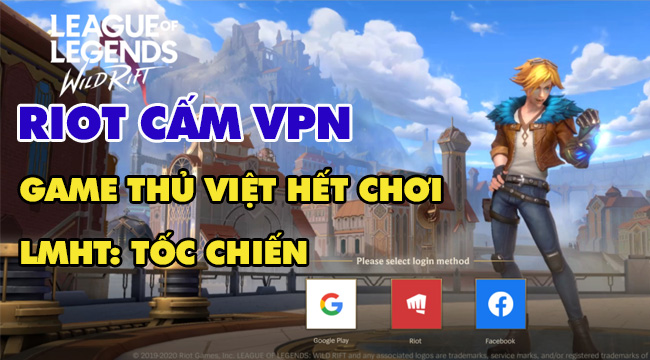 Riot “cấm cửa” game thủ LMHT: Tốc Chiến Việt Nam vượt rào trải nghiệm