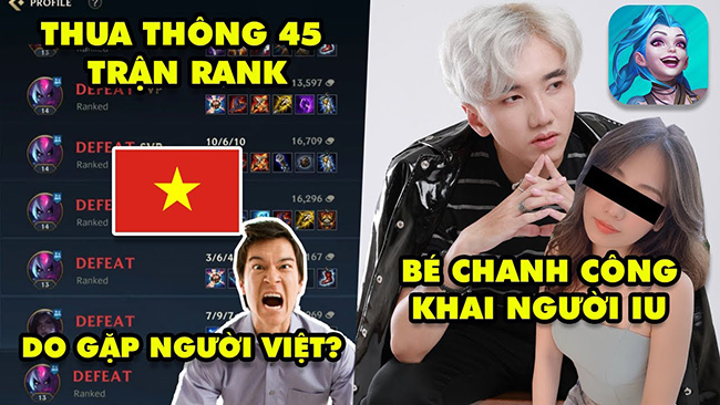 LMHT Tốc Chiến 24h: Gamer nước ngoài thua thông 45 trận đổ lỗi do người Việt – Người yêu Bé Chanh