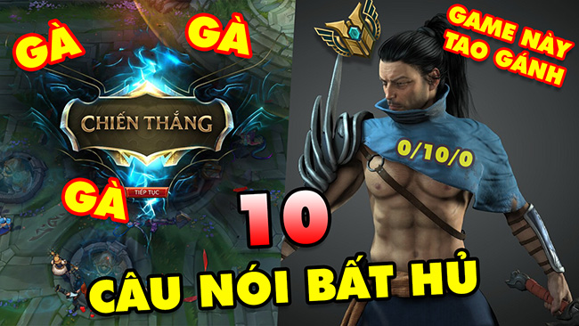 TOP 10 câu nói BẤT HỦ được game thủ Việt dùng nhiều nhất trong Liên Minh Huyền Thoại