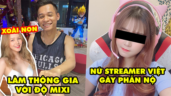 Stream Biz #61: Xoài Non “chốt hạ” làm thông gia với Độ Mixi – Nữ streamer Việt Nam gây phẫn nộ