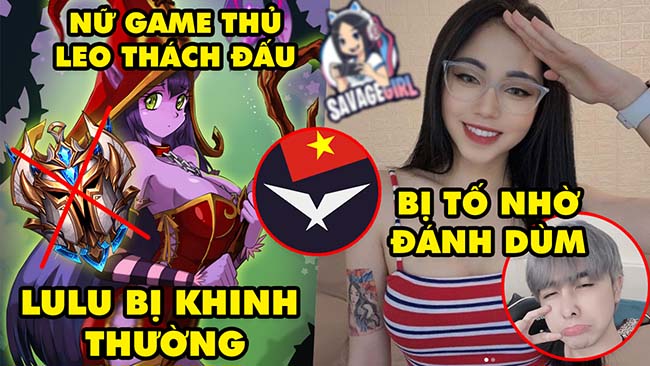 Update LMHT: Nữ gamer leo Thách Đấu Lulu bị khinh thường, Team bạn gái Zeros bị tố, LCK Tiếng Việt