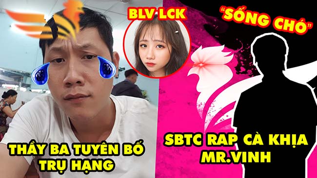 Update LMHT: Thầy Giáo Ba thừa nhận team trụ hạng, SBTC rap cà khịa Mr Vinh, BLV nữ LCK Tiếng Việt