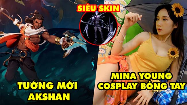 Update LMHT: Lộ diện tướng mới Akshan và skin Vệ Binh Ánh Sáng – Mina Young cosplay khoe body ná thở
