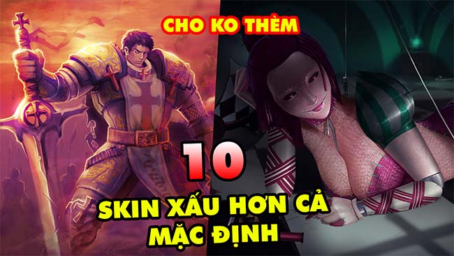 LMHT: TOP 10 trang phục xấu hơn cả skin mặc định của tướng