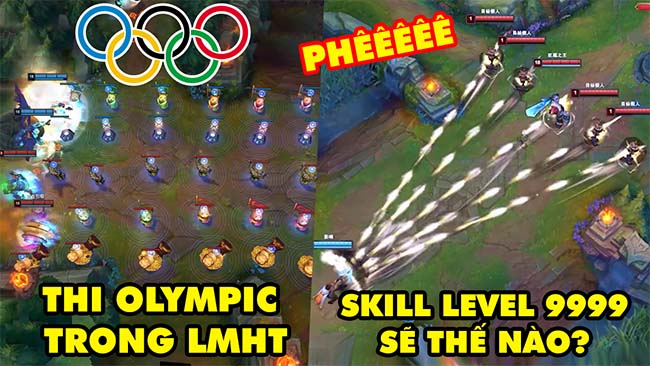 TOP khoảnh khắc điên rồ nhất LMHT 159: Thi Olympic phiên bản LOL, Skill level 9999 sẽ như thế nào?