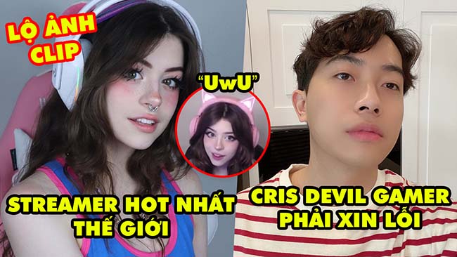 Stream Biz 107: Nữ streamer Hot nhất thế giới bị lộ ảnh clip nóng, Cris Devil Gamer phải xin lỗi fan