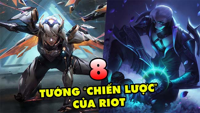 TOP 8 vị tướng đóng vai trò Chiến Lược trong quá trình phát triển LMHT