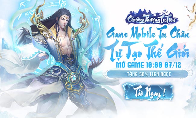 Chưởng Thượng Tu Tiên – Game Mobile tu tiên tạo thế giới ra mắt chính thức sáng nay