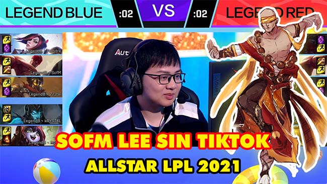 Highlight Lee Sin Tiktok của SofM “ao chình” tại giải đấu All Star LPL 2021