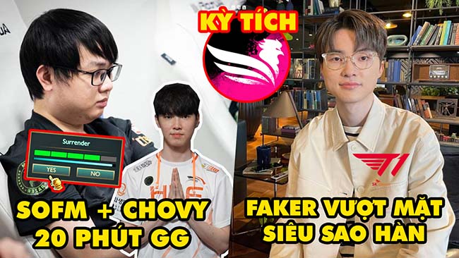 Update LMHT: SofM mà cặp với Chovy là 20 phút GG, Faker vượt mặt siêu sao showbiz Hàn, SBTC kỳ tích