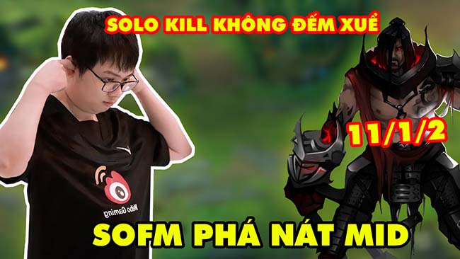 LMHT: SofM phá nát lane mid – Solo kill không đếm xuể