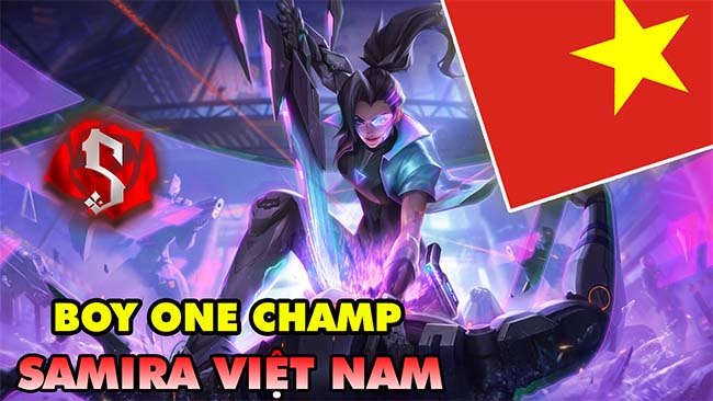 Boy One Champ Samira Việt Nam – Bậc thầy 1vs5 trong LMHT