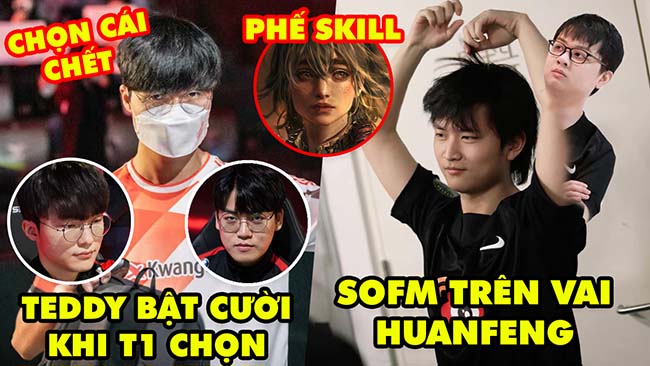 Update LMHT: Teddy bật cười khi nghe tin T1 chọn KDF, SofM “trên vai” huanfeng, Taliyah bị phế skill