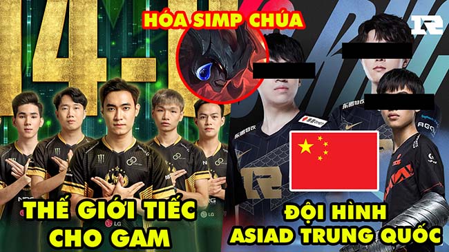 Update LMHT: Fan thế giới tiếc cho Levi và GAM, Aatrox hóa simp chúa, Đội hình Asiad 2022 Trung Quốc