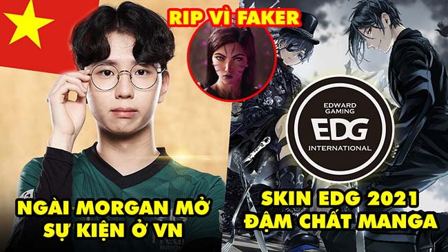 Update LMHT: Hé lộ Skin CKTG của EDG như manga, Ngài Morgan mở sự kiện ở VN, Kai’Sa bị RIP vì Faker
