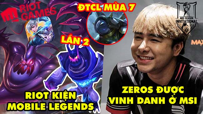 Update LMHT: Riot kiện Mobile Legends Bang Bang lần 2, Zeros được vinh danh ở MSI, Tướng ĐTCL mùa 7