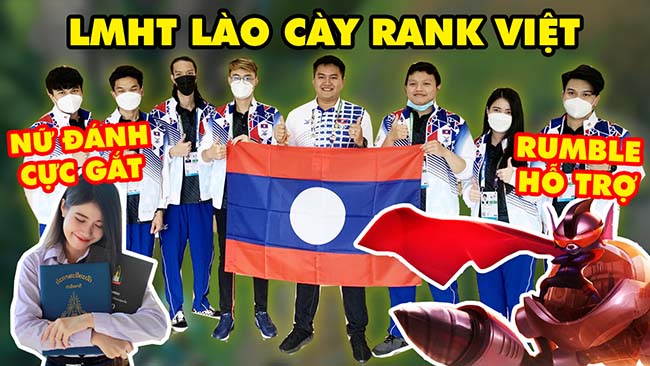 Cận cảnh đội tuyển LMHT Lào cày rank Việt Nam: Nữ đánh cực gắt, Rumble sp