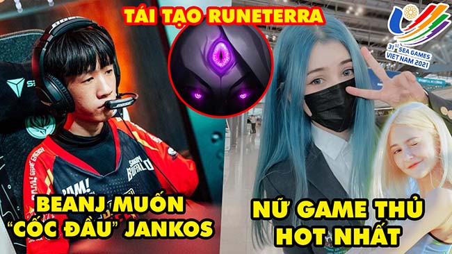 Update LMHT: BeanJ muốn cốc đầu Jankos, Bel’Veth sẽ tái tạo lại Runeterra, Nữ game thủ Thái Lan hot