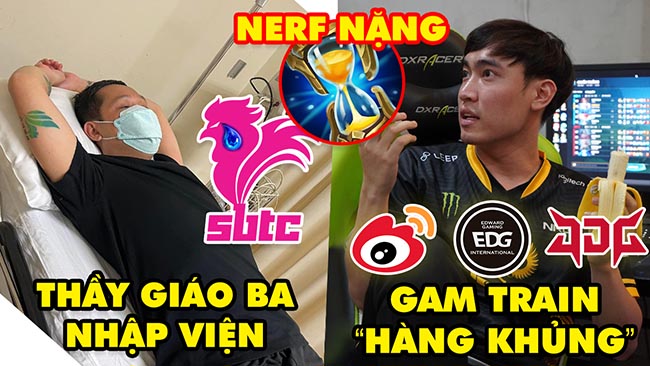 Update LMHT: Thầy Giáo Ba nhập viện sau playoffs của SE, GAM train hàng khủng, Đồng Hồ Cát nerf nặng