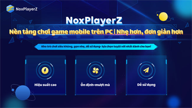 NoxPlayerZ – Nền tảng chơi game di động trên máy tính mới chính thức ra mắt