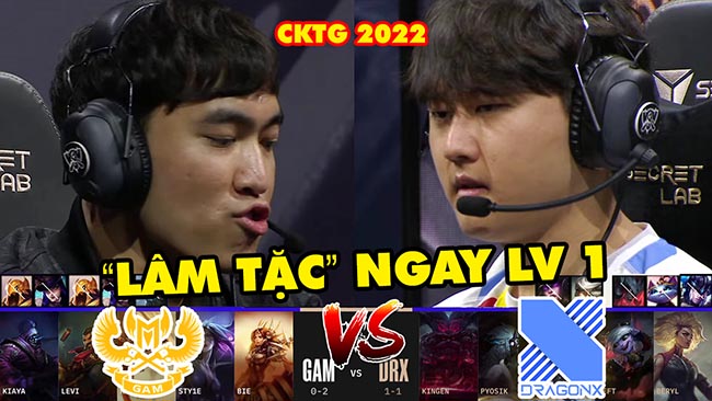 [CKTG 2022] Highlight GAM vs DRX: Levi “lâm tặc” ngay level 1 | GAM Esports vs Dragon X