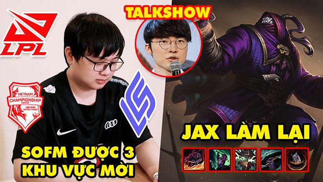 Update LMHT: SofM được 3 khu vực khác nhau mời, Jax được làm lại chiêu cuối, Faker mở talkshow