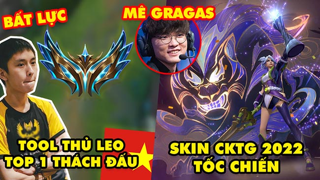 Update LMHT: Bất lực Tool thủ leo top 1 Thách Đấu Việt, Choáng với skin vô địch CKTG của Tốc Chiến