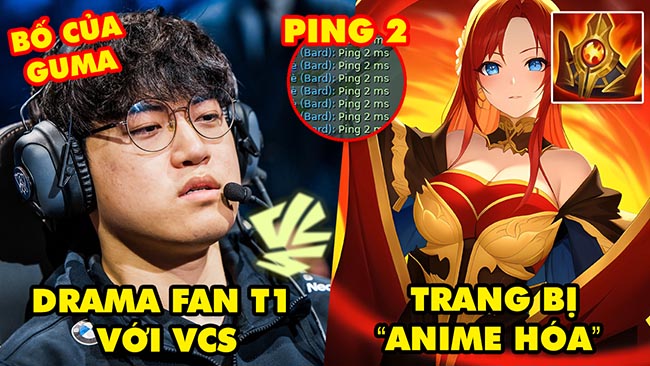 Update LMHT: Drama giữa fan T1 và Fanpage VCS, Khi trang bị được anime hóa, Server Việt Ping ngon