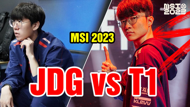 MSI 2023: Đánh giá sức mạnh T1 vs JDG, ai sẽ góp mặt tại chung kết tổng?