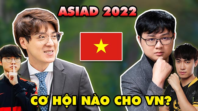 Cơ hội nào cho đội tuyển LMHT Việt Nam tại Asian Games 2022?