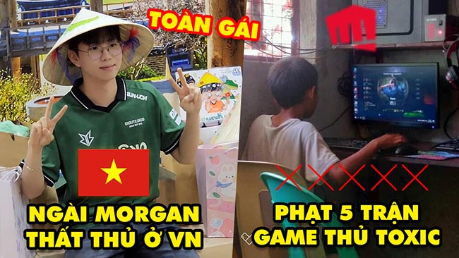 Update LMHT: Ngài Morgan “thất thủ” ở Việt Nam bởi fan girl, Hệ thống phạt 5 trận với game thủ Toxic