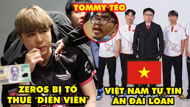 Update LMHT: Zeros bị tố thuê diễn viên để làm kèo, Việt Nam tự tin hạ Đài Loan, Streamer Tommy Tèo