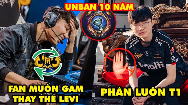 Update LMHT: Fan Việt Nam muốn GAM thay thế Levi, Phán luôn cho T1, Game thủ được unban sau 10 năm