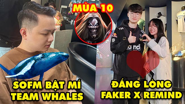 Update LMHT: SofM hé lộ về TW khiến fan bất ngờ, Đắng lòng Faker check-in Remind, Tướng ĐTCL mùa 10