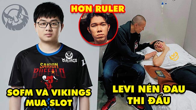 Update LMHT: SofM và Vikings mua slot VCS, Levi nén đau thi đấu trận GAM vs TL, Slayder vượt Ruler