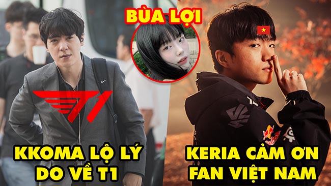 Update LMHT: kkOma hé lộ lý do trở lại T1, Keria bất ngờ cảm ơn fan Việt Nam, Bùa lợi khủng của Oner