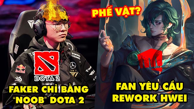 Update LMHT: Streamer tuyên bố Faker chỉ ngang “nood” bên Dota 2, Fan đòi rework Hwei chỉ sau 1 ngày