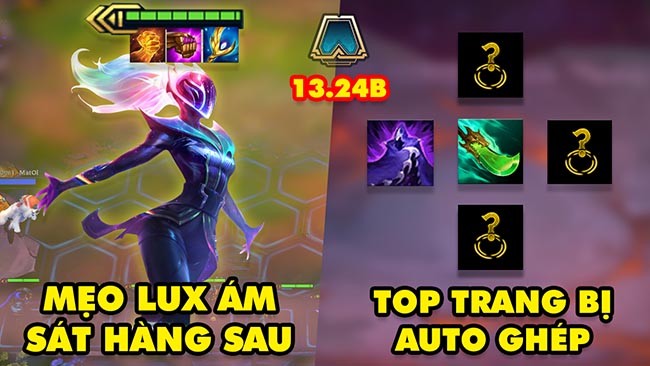 TOP 5 mẹo leo rank HOT trong ĐTCL 13.24B: Lux ám sát hàng sau, Trang bị auto ghép