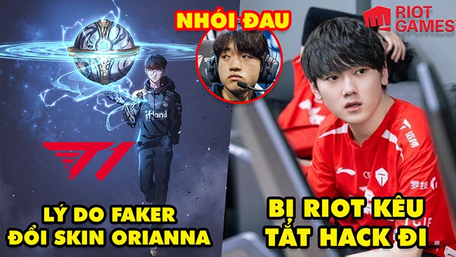 Update LMHT: Xúc động lý do Faker đổi T1 Orianna, Jackeylove bị Riot check hack giữa trận, Keria đau