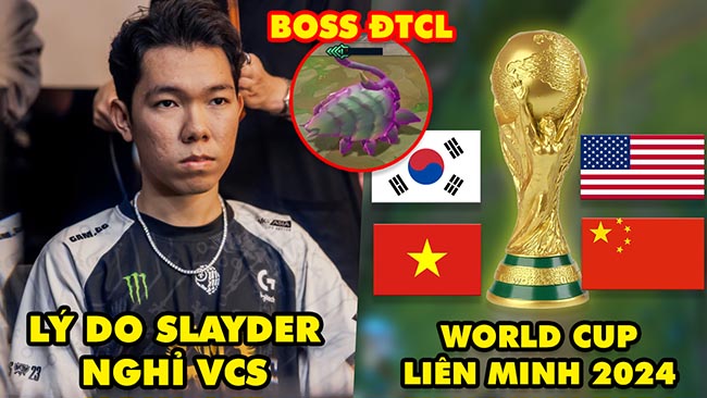 Update LMHT: Lý do Slayder nghỉ thi đấu VCS 1 mùa, World Cup Liên Minh vào năm 2024, Boss ĐTCL 14.1