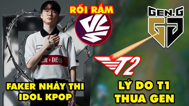 Update LMHT: Faker lần đầu nhảy thi với idol Kpop, Lý do T1 thua GEN, VCS bị chê rối rắm