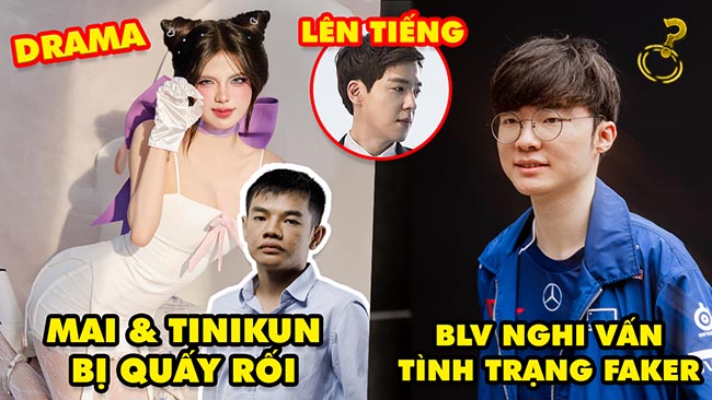 Update LMHT: Mai Dora và Tinikun bị quấy rối drama Peanut, BLV nghi vấn tình trạng của Faker, kkOma